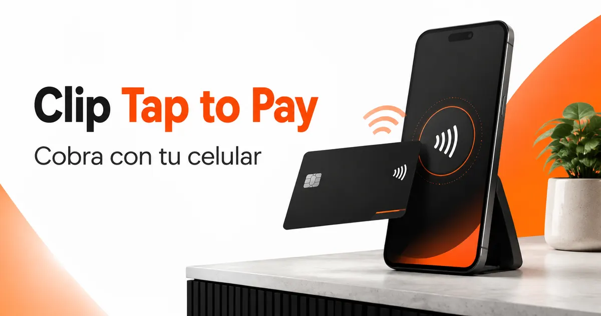 Clip Tap to Pay: cómo cobrar con tarjeta directamente desde tu celular